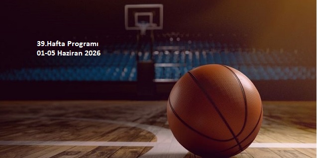 39.Hafta Programı  01-05 Haziran 2026